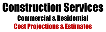 Construction Services Commercial & Residential Cost Projections & Estimates