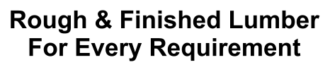 Rough & Finished Lumber For Every Requirement