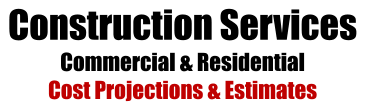 Construction Services Commercial & Residential Cost Projections & Estimates